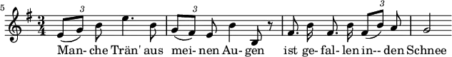  { \new Staff << \relative c' { \set Staff.midiInstrument = #"clarinet" \tempo 4 = 60 \set Score.tempoHideNote = ##t
  \key e \minor \time 3/4 \autoBeamOff \set Score.currentBarNumber = #5 \override TupletBracket #'bracket-visibility = ##f \set Score.barNumberVisibility = #all-bar-numbers-visible \bar ""
  {\times 2/3 { e8[( g)] b }} e4. b8 | {\times 2/3 { g[( fis)] e }} b'4 b,8 r8 | fis'8. b16 fis8. b16 {\times 2/3 { fis8[( b)] a}} | g2 }
  \addlyrics { Man- che Trän' aus mei- nen Au- gen ist ge- fal- len in-- den Schnee } >>
}
