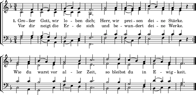 \header { tagline = ##f }
\layout { indent = 0
\context { \Score \remove "Bar_number_engraver" }
\context { \Voice \remove "Dynamic_engraver" }
}
global = { \key f \major \time 3/4 }
sopVoice = \new Voice = "sopvoice" \relative c' {
\global \voiceOne \set Score.midiInstrument = "church organ" { \clef treble
\repeat volta 2 { f2 f4 | f( e) f | g( a) g | f2. | a2 a4 | a( g) a | c( bes) a | a g r }
g2 a4 | bes( a) g | a2 bes4 | c2. | d2 d4 | c( bes) a | bes( a) g | f2. \bar "|." }
}
altVoice = \new Voice \relative c' {
\global \voiceTwo {
\repeat volta 2 { c2\p c4 | c2 c4 | d( c) c | a2. | f'2 f4 | f( e) f | g2 f4 | f e r }
e2 f4 | d2 e4 | f2 f4 | e2. | f2 f4 | e2 f4 | f2 e4 | f2. }
}
verse = \new Lyrics = "firstVerse" \lyricsto "sopvoice" {
<< { \set stanza = #"1." Gro -- ßer Gott, wir lo -- ben dich;
Herr, wir prei -- sen dei -- ne Stär -- ke. }
\new Lyrics = "secondVerse" \with { alignBelowContext = "firstverse" } { \set associatedVoice = "sopvoice"
Vor dir neigt die Er -- de sich
und be -- wun -- dert dei -- ne Wer -- ke. }
>>
Wie du warst vor al -- ler Zeit,
so bleibst du in E -- wig -- keit.
}
tenVoice = \new Voice \relative c'
{ \global \voiceThree { \clef bass
\repeat volta 2 { a2\p a4 | a( g) f | f2 e4 | f2. | c'2 c4 | c2 c4 | c2 c4 | c c r }
c2 c4 | bes2 c4 | c2 bes4 | c2. | bes2 bes4 | g2 f4 | d'( c) c | a2. }
}
basVoice = \new Voice \relative c
{ \global \voiceFour {
\repeat volta 2 { f2\p f4 | f( c) a | bes( c) c | f,2. | f'2 f4 | f( c) f | e2 f4 | c' c, r }
c2 a4 | g2 c4 | f4( e) d | c2. | bes2 bes4 | c2 d4 | bes( c) c | f2. }
}
\score {
\new ChoirStaff <<
\new Staff \with { \consists "Merge_rests_engraver" }
<<
{ \sopVoice }
{ \altVoice }
\context Lyrics = "sopvoice" { \lyricsto "sopvoice" { \verse } }
>>
\new Staff \with { \consists "Merge_rests_engraver" }
<<
{ \tenVoice }
{ \basVoice }
>>
>>
\layout { }
}
\score { \unfoldRepeats { << \sopVoice \\ \altVoice \\ \tenVoice \\ \basVoice >> }
\midi { \tempo 4 = 108 }
}