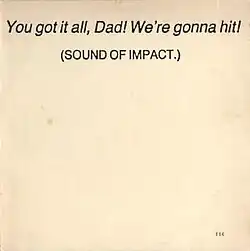 the text “ You got it all, Dad! We're gonna hit! (SOUND OF IMPACT.)” on a blank white background