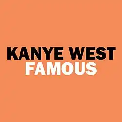 "KANYE WEST" in black text and "FAMOUS" in white text on an orange background