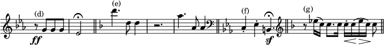 { \override Score.TimeSignature #'stencil = ##f \key c \minor \time 2/4 { r8\ff^\markup { (d) } g'[ g' g'] | ees'2\fermata \bar "||" \set Staff.printKeyCancellation = ##f \key d \minor \time 3/4 d'''4.^\markup { (e) } d''8 d''4 | r2. | a''4. a'8 a'4 \bar "||" \set Staff.printKeyCancellation = ##f \key c \minor \clef bass \time 7/4 c4-.^\markup { (f) } ees-. b,4.\sf\fermata \bar "||" \set Staff.printKeyCancellation = ##f \key d \minor \time 7/4 \clef treble r8^\markup { (g) } ees''16([ c'')] c''8.[ c''16] c''-.[\< c''\!( ees''\> c'')]\! c''8 \bar "||" } }